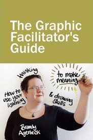 THE GRAPHIC FACILITATOR�S GUIDE