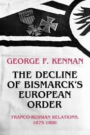 THE DECLINE OF BISMARCK�S EUROPEAN ORDER