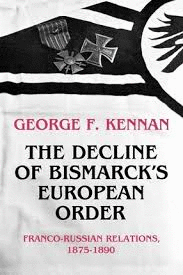 THE DECLINE OF BISMARCKS EUROPEAN ORDER