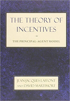 THE THEORY OF INCENTIVES THE PRINCIPAL AGENT MODEL