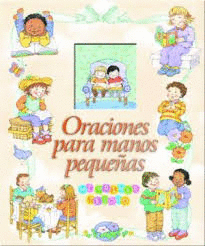 ORACIONES PARA MANOS PEQUE�AS MI PRIMER TESORO