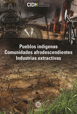 PUEBLOS IND�GENAS COMUNIDADES AFRODESCENDIENTES INDUSTRIAS EXTRACTIVAS