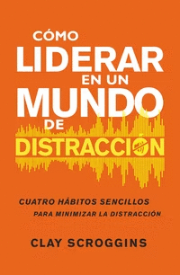 CMO LIDERAR EN UN MUNDO DE DISTRACCIN