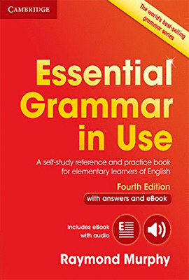 ESSENTIAL GRAMMAR IN USE WITH ANSWERS AND EBOOK. A SELF-STUDY REFERENCE AND PRACTICE BOOK FOR ELEMENTARY LEARNERS OF ENGLISH
