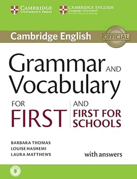GRAMMAR AND VOCABULARY FOR FIRST AND FIRST FOR SCHOOLS BOOK WITH ANSWERS AND AUDIO