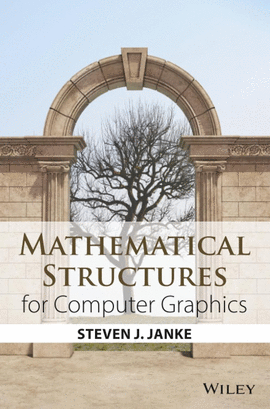 MATHEMATICAL STRUCTURES FOR COMPUTER GRAPHICS