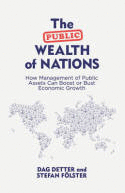 THE PUBLIC WEALTH OF NATIONS HOW MANAGEMENT OF PUBLIC ASSETS CAN BOOST OR BUST ECONOMIC GROWTH