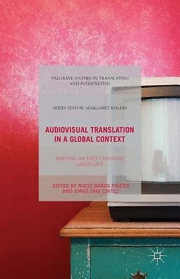 AUDIOVISUAL TRANSLATION IN A GLOBAL CONTEXT MAPPING AN EVER-CHANGING LANDSCAPE