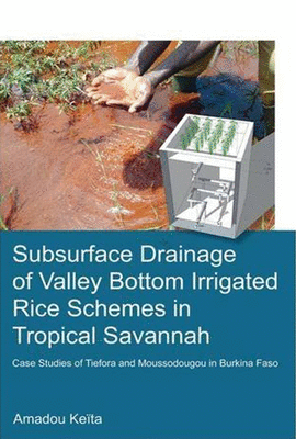 SUBSURFACE DRAINAGE OF VALLEY BOTTOM IRRIGATED RICE SCHEMES IN TROPICAL SAVANNAH: CASE STUDIES OF TI