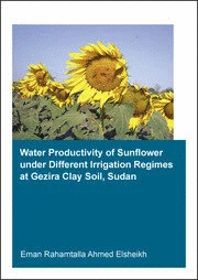 WATER PRODUCTIVITY OF SUNFLOWER UNDER DIFFERENT IRRIGATION REGIMES AT GEZIRA CLAY SOIL SUDAN