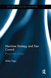MARITIME STRATEGY AND SEA CONTROL: THEORY AND PRACTICE (CASS SERIES: NAVAL POLICY AND HISTORY