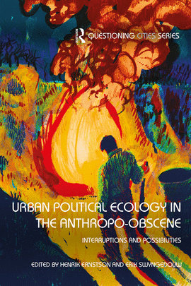 URBAN POLITICAL ECOLOGY IN THE ANTHROPO-OBSCENE