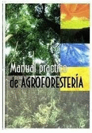 MANUAL PRACTICO DE AGROFORESTERIA + DVD