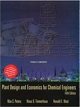 PLANT DESIGN AND ECONOMICS FOR CHEMICAL ENGINEE