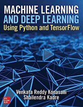 MACHINE LEARNING AND DEEP LEARNING USING PYTHON AND TENSORFLOW
