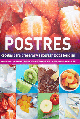 POSTRES RECETAS PARA PREPARAR Y SABOREAR TODOS LOS DIAS