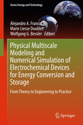 PHYSICAL MULTISCALE MODELING AND NUMERICAL SIMULATION OF ELECTROCHEMICAL DEVICES