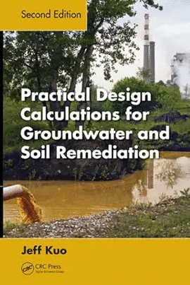 PRACTICAL DESIGN CALCULATIONS FOR GROUNDWATER AND SOIL REMEDIATION.