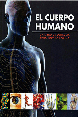 EL CUERPO HUMANO UN LIBRO DE CONSULTA PARA TODA LA FAMILIA