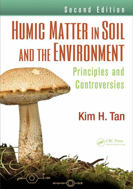 HUMIC MATTER IN SOIL AND THE ENVIRONMENT PRINCIPLES AND CONTROVERSIES