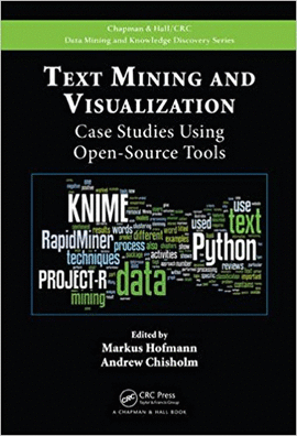 TEXT MINING AND VISUALIZATION CASE STUDIES USING OPEN-SOURCE TOOLS
