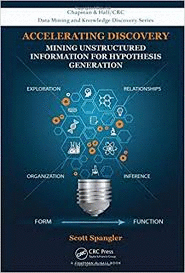 ACCELERATING DISCOVERY: MINING UNSTRUCTURED INFORMATION FOR HYPOTHESIS GENERATION