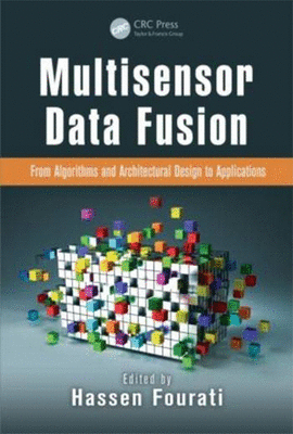 MULTISENSOR DATA FUSION FROM ALGORITHMS AND ARCHITECTURAL DESIGN TO APPLICATIONS