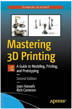 MASTERING 3D PRINTING: A GUIDE TO MODELING, PRINTING, AND PROTOTYPING