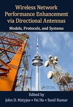 WIRELESS NETWORK PERFORMANCE ENHANCEMENT VIA DIRECTIONAL ANTENNAS MODELS PROTOCOLS AND SYSTEMS