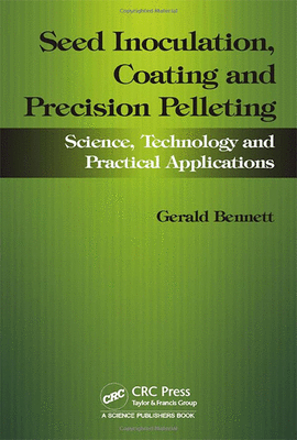 SEED INOCULATION COATING AND PRECISION PELLETING SCIENCE TECHNOLOGY AND PRACTICAL APPLICATIONS