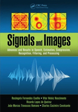 SIGNALS AND IMAGES ADVANCES AND RESULTS IN SPEECH, ESTIMATION, COMPRESSION RECOGNITION FILTERING AND