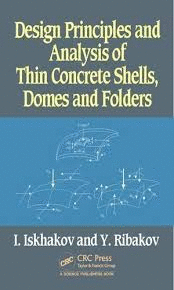 DESIGN PRINCIPLES AND ANALYSIS OF THIN CONCRETE SHELLS, DOMES AND FOLDERS
