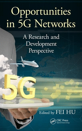 OPPORTUNITIES IN 5G NETWORKS A RESEARCH AND DEVELOPMENT PERSPECTIVE