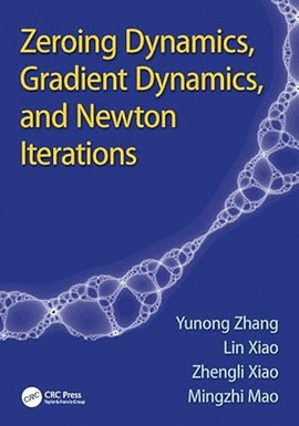 ZEROING DYNAMICS GRADIENT DYNAMICS AND NEWTON ITERATIONS