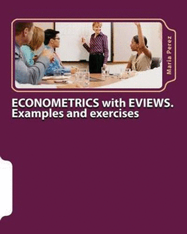 ECONOMETRICS WITH EVIEWS. EXAMPLES AND EXERCISES