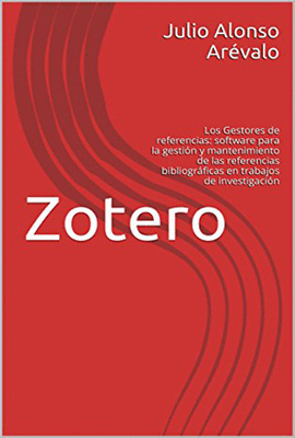 ZOTERO LOS GESTORES DE REFERENCIAS SOFTWARE PARA LA GESTION Y MANTENIMIENTO DE LAS REFERENCIAS BIBLI