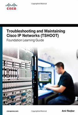 TROUBLESHOOTING AND MAINTAINING CISCO IP NETWORKS (TSHOOT)