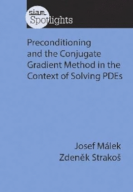 PRECONDITIONING AND THE CONJUGATE GRADIENT METHOD IN THE CONTEXT OF SOLVING PDES