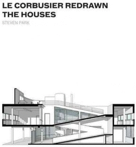 LE CORBUSIER REDRAWN THE HOUSES