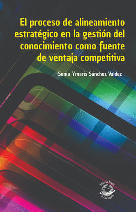 EL PROCESO DE ALINEAMIENTO ESTRATGICO EN LA GESTIN DEL CONOCIMIENTO COMO FUENTE DE VENTAJA COMPETITIVA
