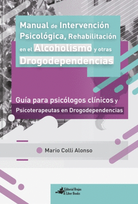 MANUAL DE INTERVENCION PSICOLOGICA REHABILITACION EN EL ALCOHOLISMO Y OTRAS DROGODEPENDENCIAS