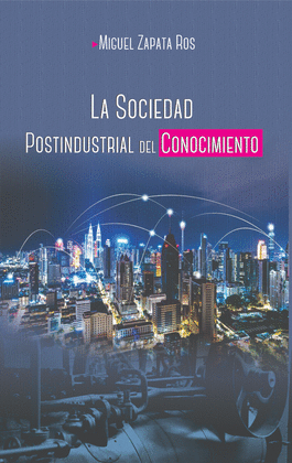 LA SOCIEDAD POSINDUSTRIAL DEL CONOCIMIENTO