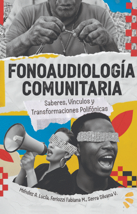 FONOAUDIOLOG�A COMUNITARIA SABERES, V�NCULOS Y TRANSFORMACIONES POLIF�NICAS