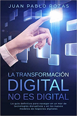 LA TRANSFORMACIN DIGITAL NO ES DIGITAL