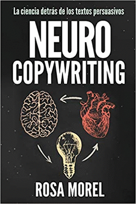 NEUROCOPYWRITING LA CIENCIA DETRS DE LOS TEXTOS PERSUASIVOS