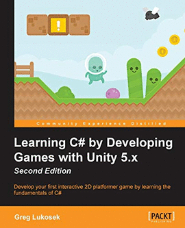 LEARNING C  BY DEVELOPING GAMES WITH UNITY 5.X