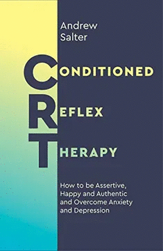 CONDITIONED REFLEX THERAPY: HOW TO BE ASSERTIVE, HAPPY AND AUTHENTIC, AND