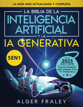 LA BIBLIA DE LA INTELIGENCIA ARTIFICIAL Y LA IA GENERATIVA