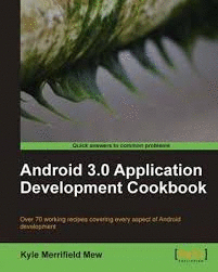 ANDROID 3.0 APPLICATION DEVELOPMENT COOKBOOK