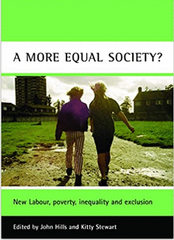 A MORE EQUAL SOCIETY?: NEW LABOUR, POVERTY, INEQUALITY AND EXCLUSION